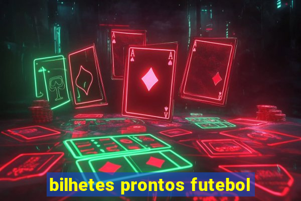 bilhetes prontos futebol